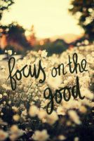 focus on the good
